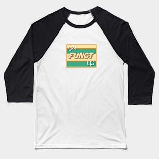 Get Funked Up 70s Baseball T-Shirt